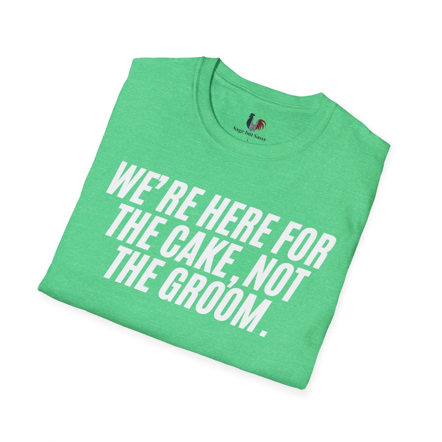 We're here for the cake, not the groom, T-Shirt, Funny Bachelor Party Tee