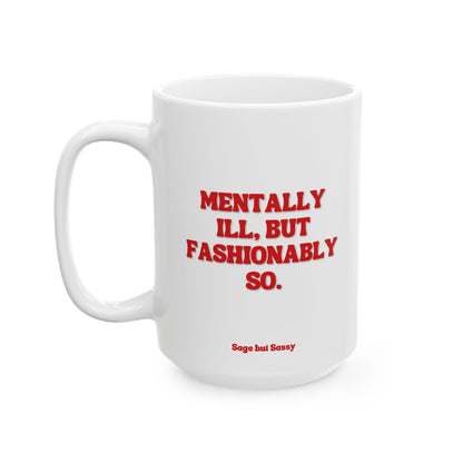 Mentally ill but fashionably so, Daily affirmations mug, gift for her, best friend cup, Mental health awareness, Self love