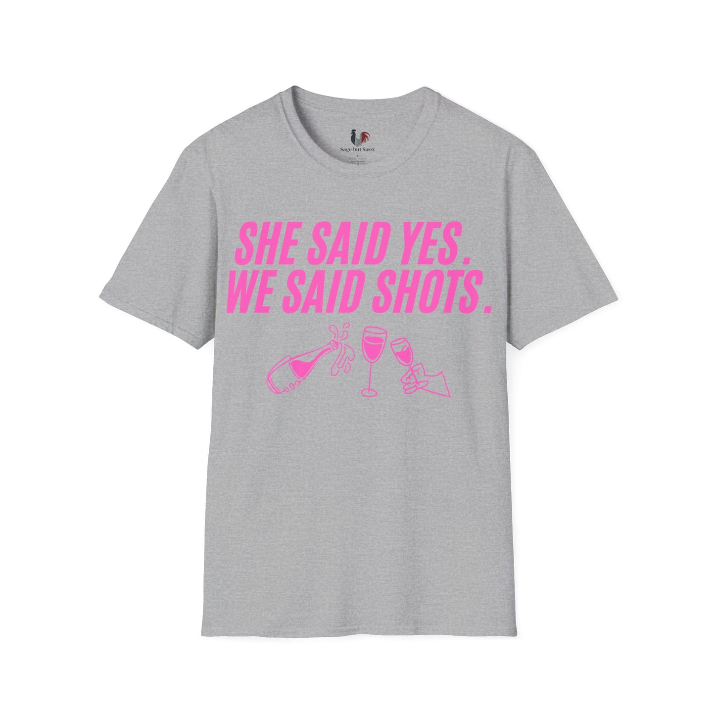 She said yes, we said shots, T-Shirt, Funny Bachelorette Party Tee