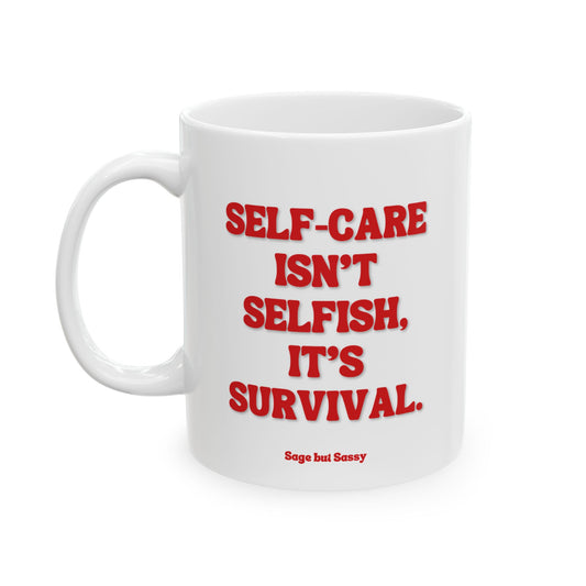 Self-care isn't selfish, it's survival, Daily affirmations mug, gift for her, best friend tumbler, Mental health awareness, Self love