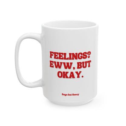 Feelings? Eww but ok, Daily affirmations mug, gift for her, best friend cup, Mental health awareness, Self love