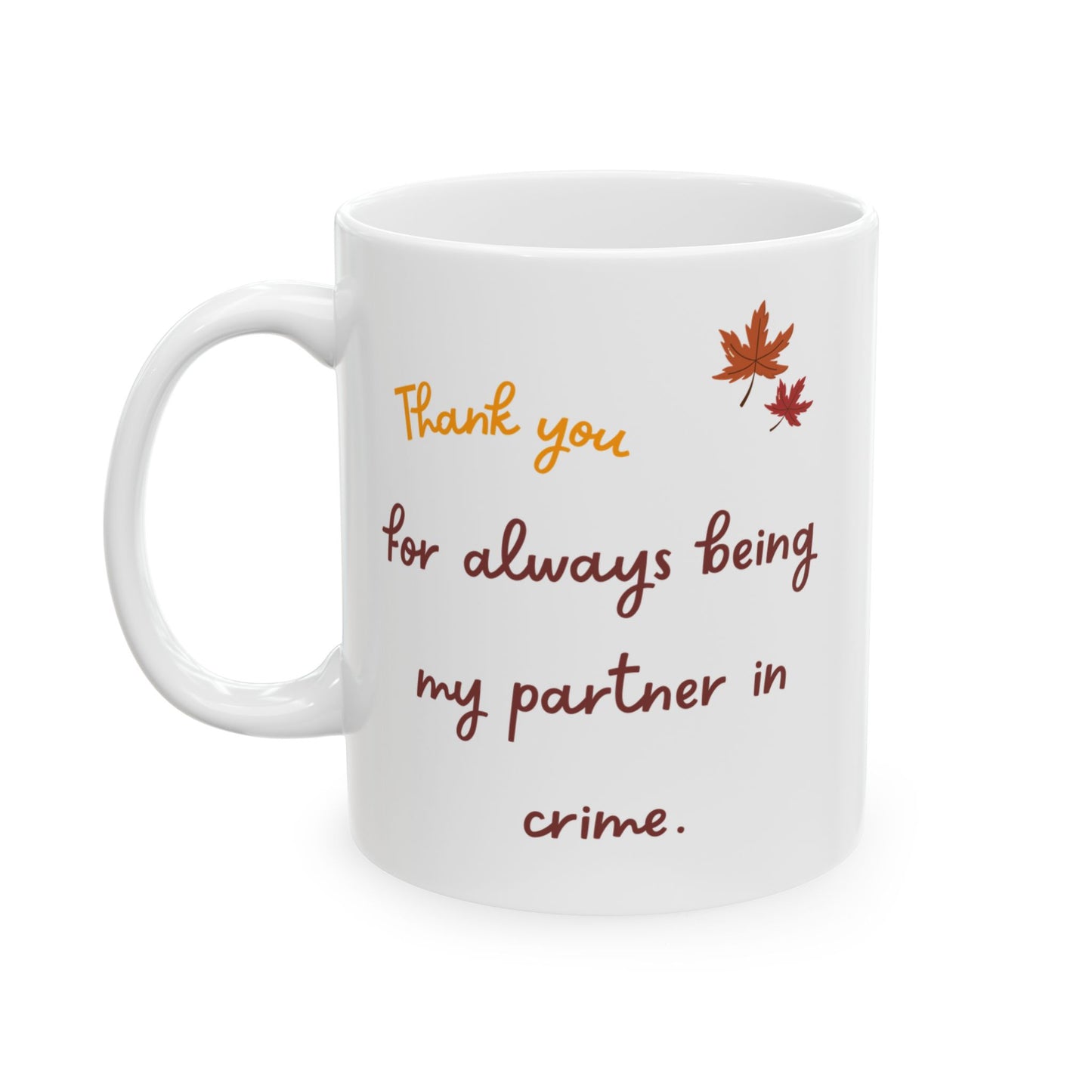 Funny Thanksgiving Mug - Thanksgiving Gift for a Friend/Boyfriend/Girlfriend/Bestie.