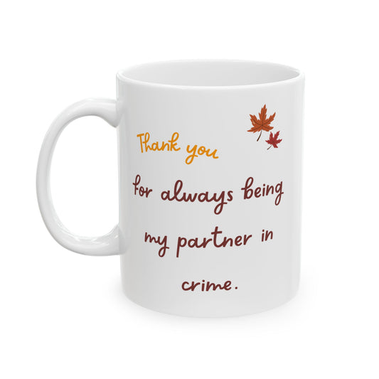 Funny Thanksgiving Mug - Thanksgiving Gift for a Friend/Boyfriend/Girlfriend/Bestie.