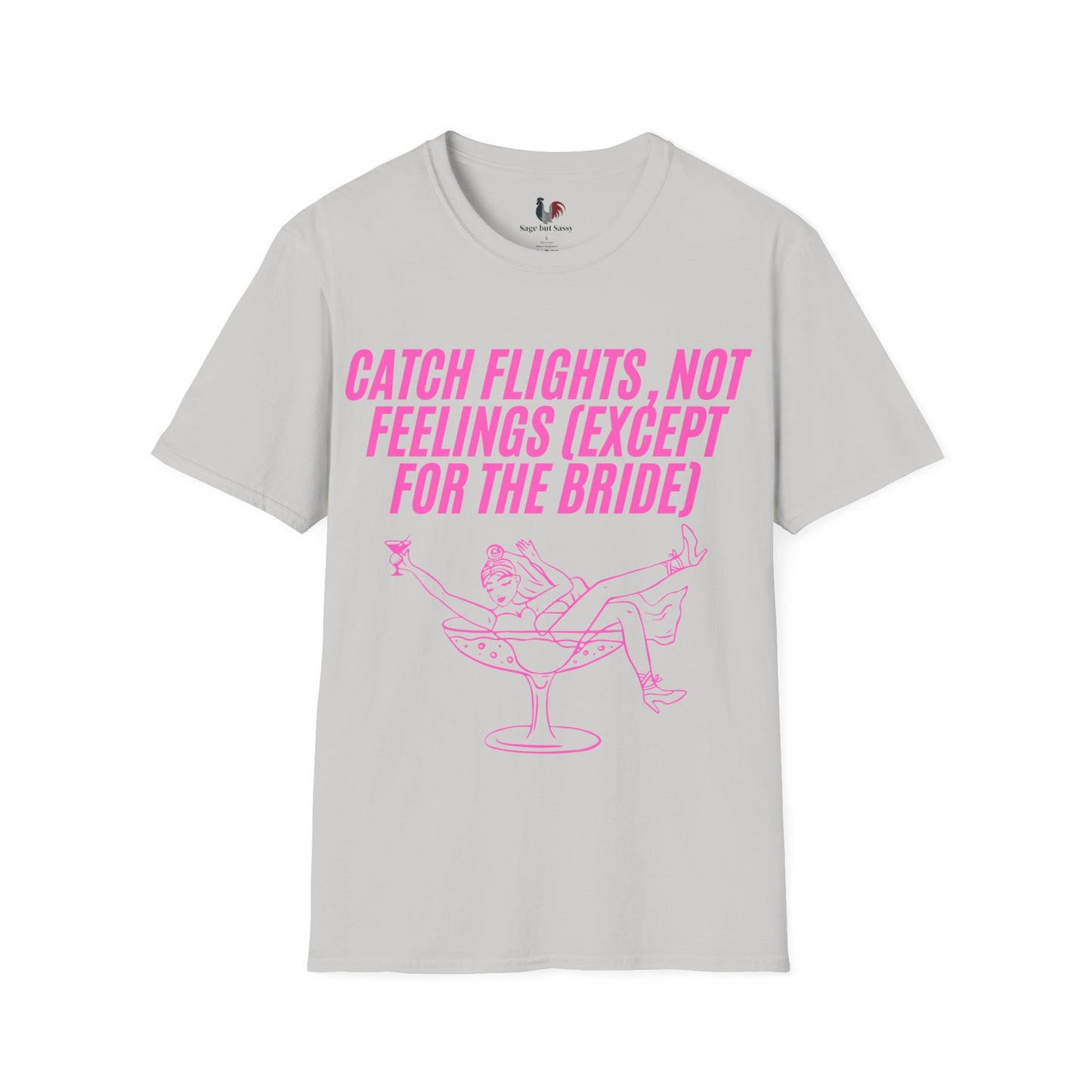 Catch flights, not feelings (except for the bride), T-Shirt, Funny Bachelorette Party Tee