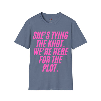 She's tying the knot, we're here for the plot, T-Shirt, Funny Bachelorette Party Tee