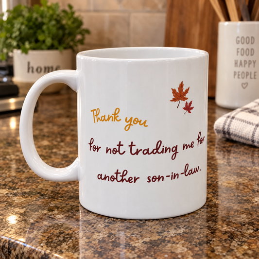 Funny Thanksgiving Mug - Thanksgiving Gift for a Mother in Law / Father in Law.